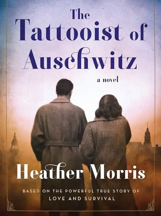 The Tattooist of Auschwitz by Heather Morris