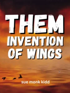 The Invention of Wings by Sue Monk Kidd