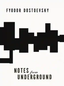 Notes from Underground by Fyodor Dostoevsky