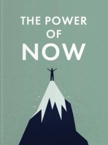 The Power of Now: A Guide to Spiritual Enlightenment