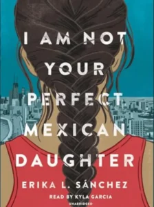 I Am Not Your Perfect Mexican Daughter