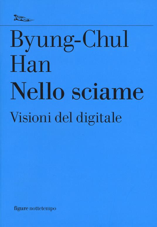 Nello sciame, saggio filosofico di Byung-Chul Han