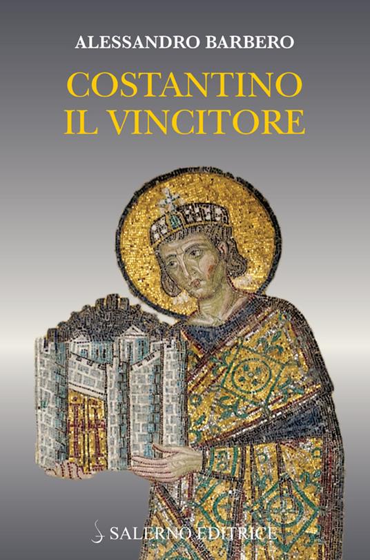 Costantino il Vincitore di Alessandro Barbero