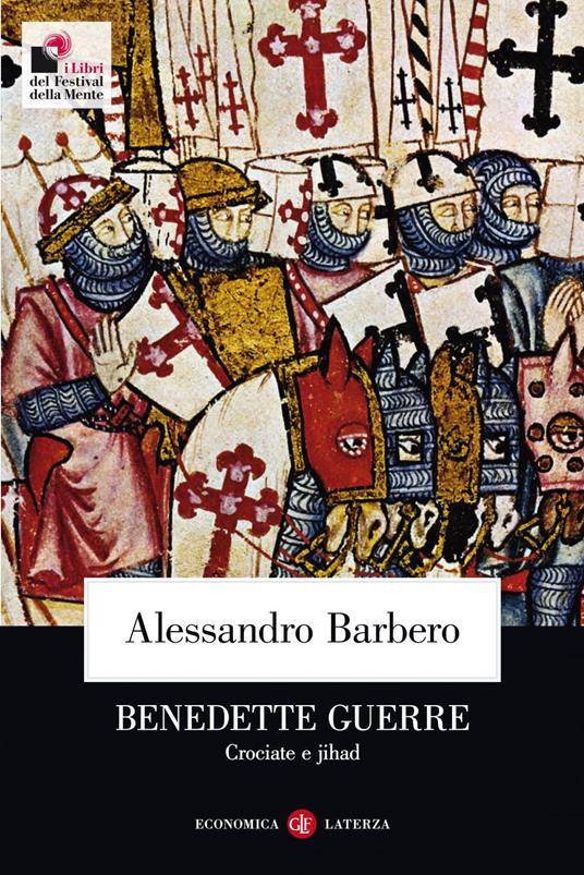 Benedette guerre. Crociate e jihad di Alessandro Barbero