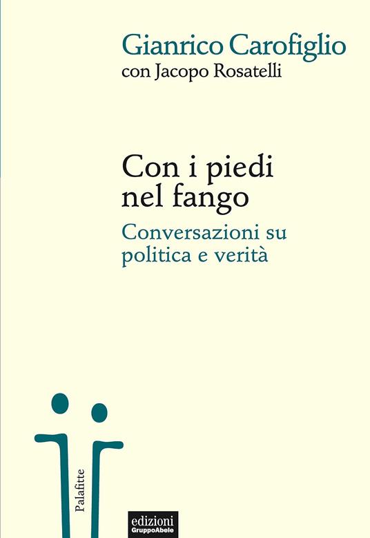 Con i piedi nel fango - Conversazioni su politica e verita
